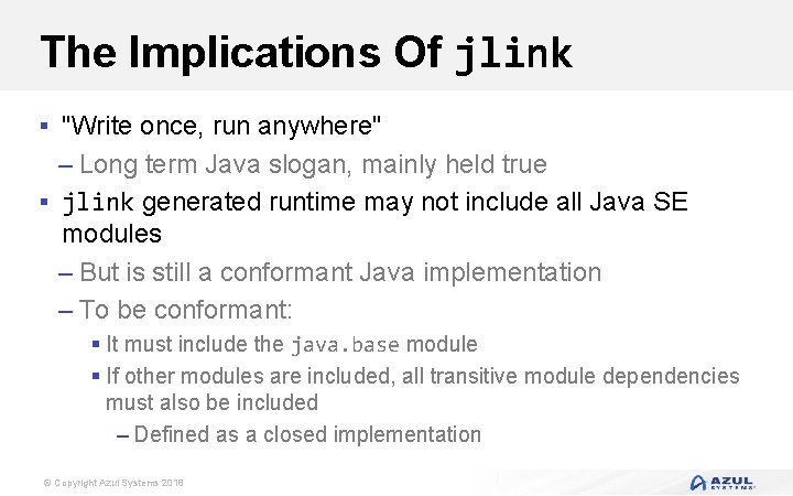 The Implications Of jlink § "Write once, run anywhere" – Long term Java slogan,
