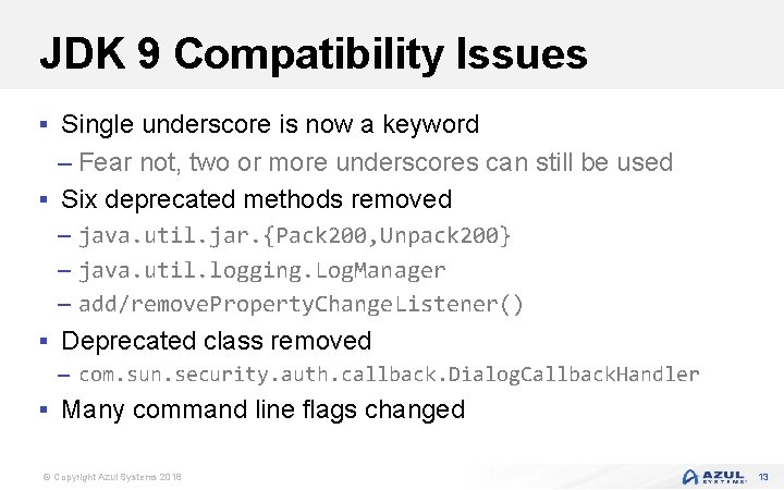 JDK 9 Compatibility Issues § Single underscore is now a keyword – Fear not,