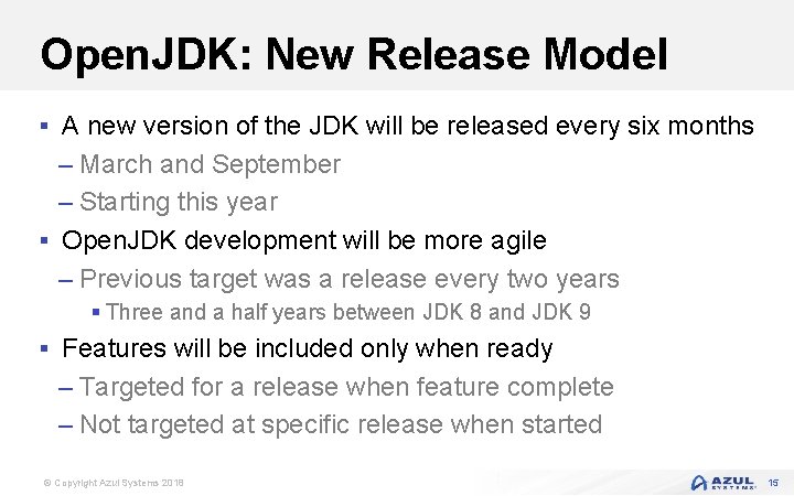 Open. JDK: New Release Model § A new version of the JDK will be