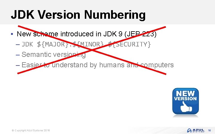 JDK Version Numbering § New scheme introduced in JDK 9 (JEP 223) – JDK