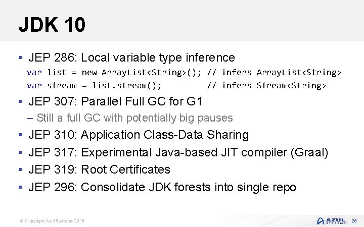 JDK 10 § JEP 286: Local variable type inference var list = new Array.