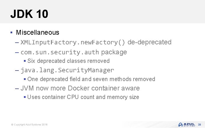 JDK 10 § Miscellaneous – XMLInput. Factory. new. Factory() de-deprecated – com. sun. security.