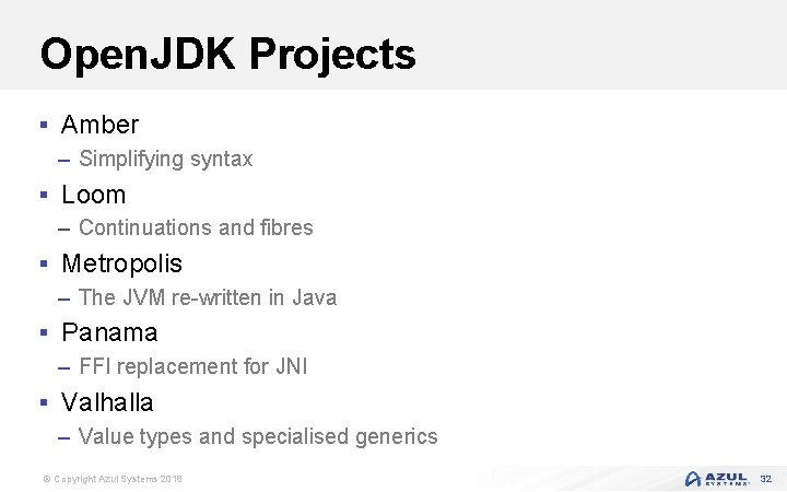 Open. JDK Projects § Amber – Simplifying syntax § Loom – Continuations and fibres