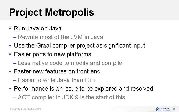 Project Metropolis § Run Java on Java § § – Rewrite most of the