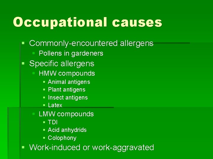 Occupational causes § Commonly-encountered allergens § Pollens in gardeners § Specific allergens § HMW