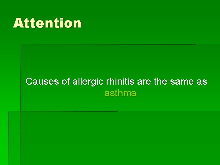 Attention Causes of allergic rhinitis are the same as asthma 