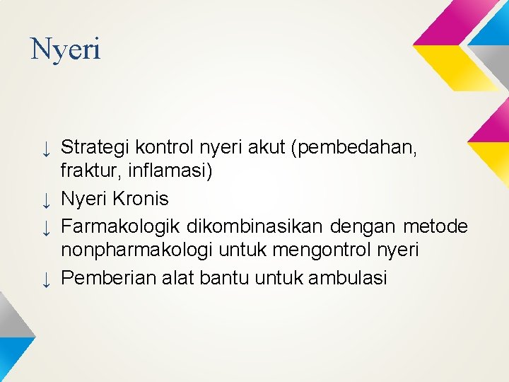 Nyeri ↓ Strategi kontrol nyeri akut (pembedahan, fraktur, inflamasi) ↓ Nyeri Kronis ↓ Farmakologik