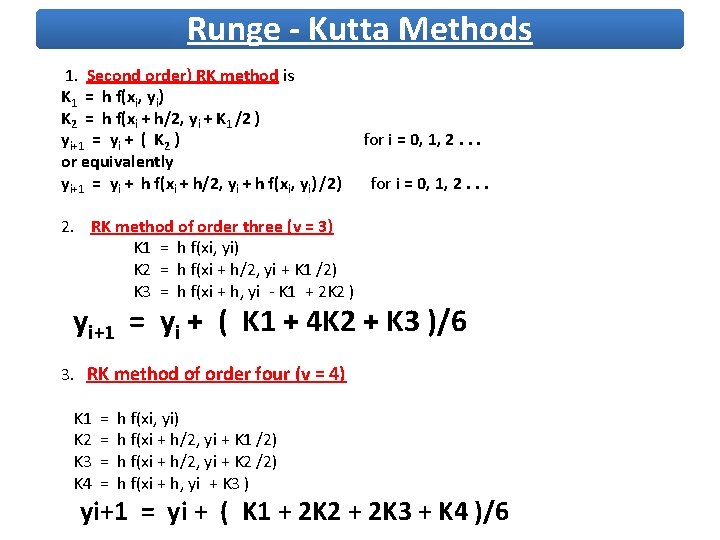 Runge - Kutta Methods 1. Second order) RK method is K 1 = h