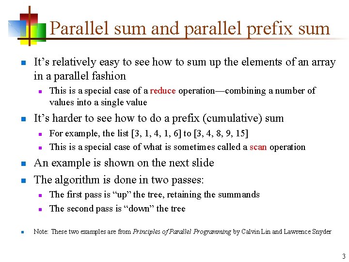 Parallel sum and parallel prefix sum n It’s relatively easy to see how to