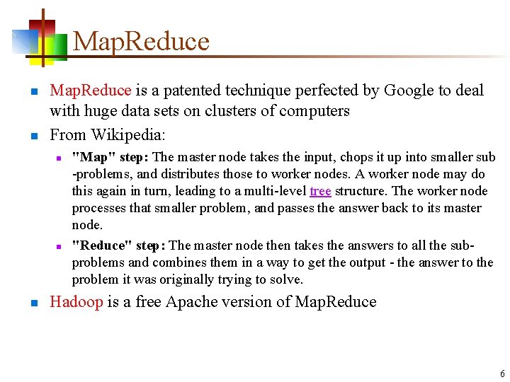 Map. Reduce n n Map. Reduce is a patented technique perfected by Google to