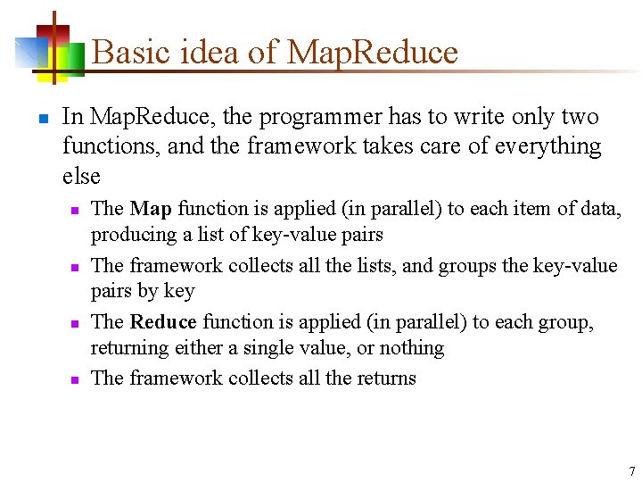 Basic idea of Map. Reduce n In Map. Reduce, the programmer has to write