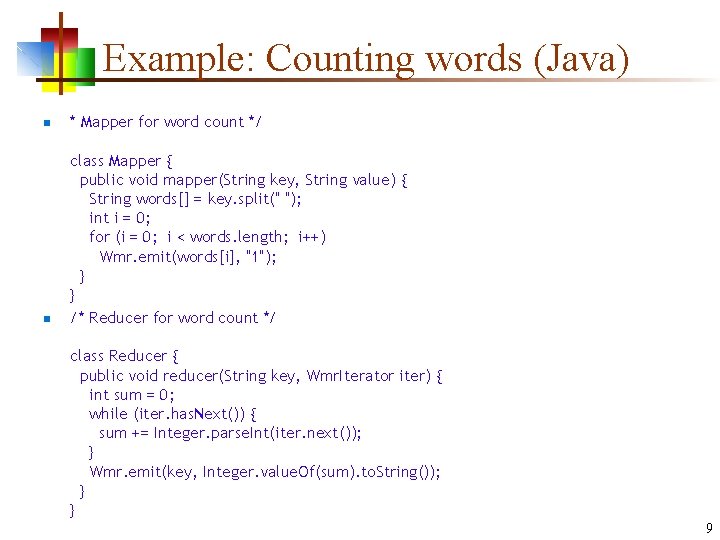 Example: Counting words (Java) n * Mapper for word count */ n class Mapper
