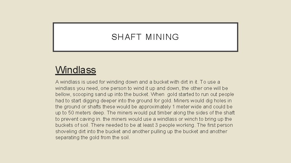 SHAFT MINING Windlass A windlass is used for winding down and a bucket with