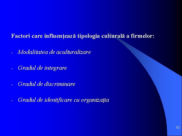 Factori care influenţează tipologia culturală a firmelor: - Modalitatea de aculturalizare - Gradul de