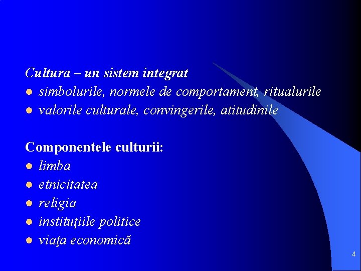 Cultura – un sistem integrat l simbolurile, normele de comportament, ritualurile l valorile culturale,