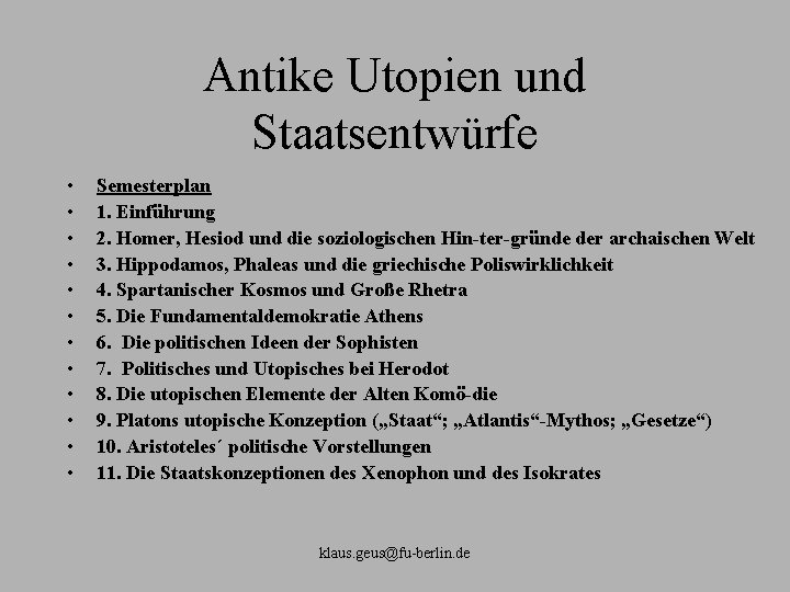 Antike Utopien und Staatsentwürfe • • • Semesterplan 1. Einführung 2. Homer, Hesiod und