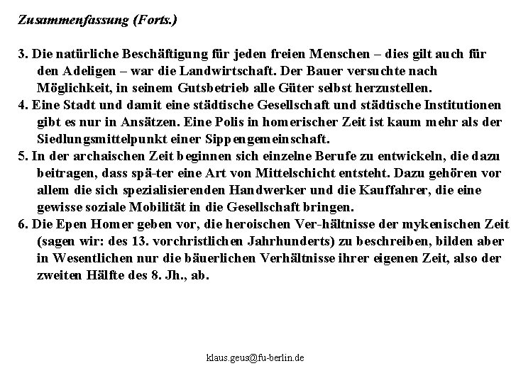 Zusammenfassung (Forts. ) 3. Die natürliche Beschäftigung für jeden freien Menschen – dies gilt