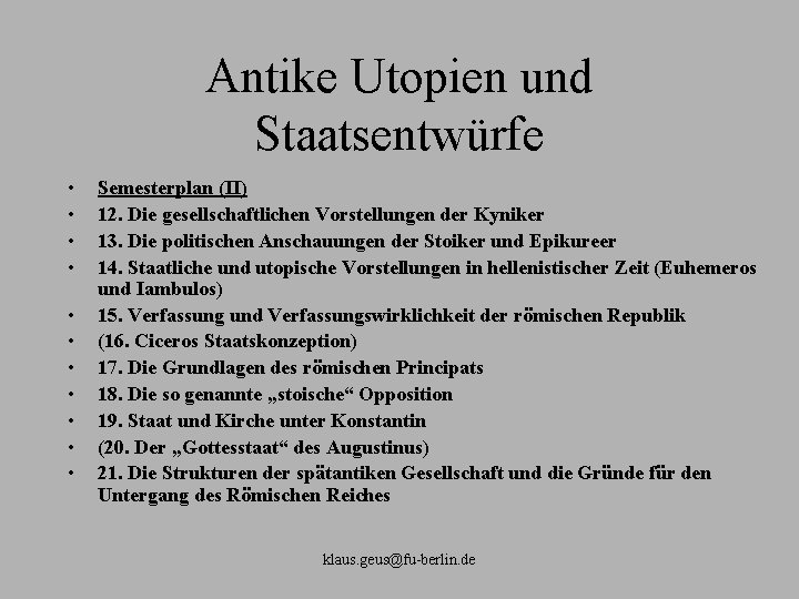 Antike Utopien und Staatsentwürfe • • • Semesterplan (II) 12. Die gesellschaftlichen Vorstellungen der