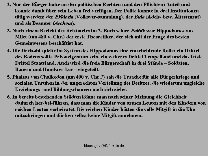 2. Nur der Bürger hatte an den politischen Rechten (und den Pflichten) Anteil und