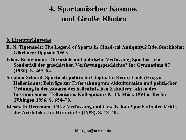 4. Spartanischer Kosmos und Große Rhetra 0. Literaturhinweise E. N. Tigerstedt: The Legend of
