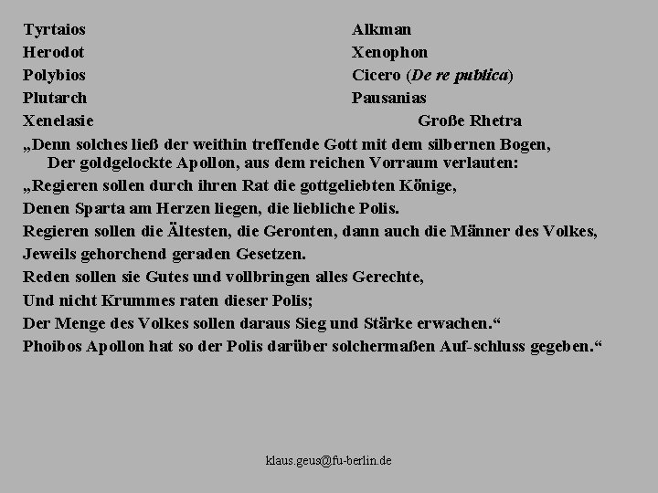 Tyrtaios Alkman Herodot Xenophon Polybios Cicero (De re publica) Plutarch Pausanias Xenelasie Große Rhetra