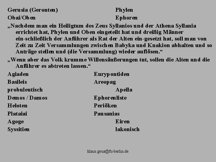 Gerusia (Geronten) Phylen Obai/Oben Ephoren „Nachdem man ein Heiligtum des Zeus Syllanios und der