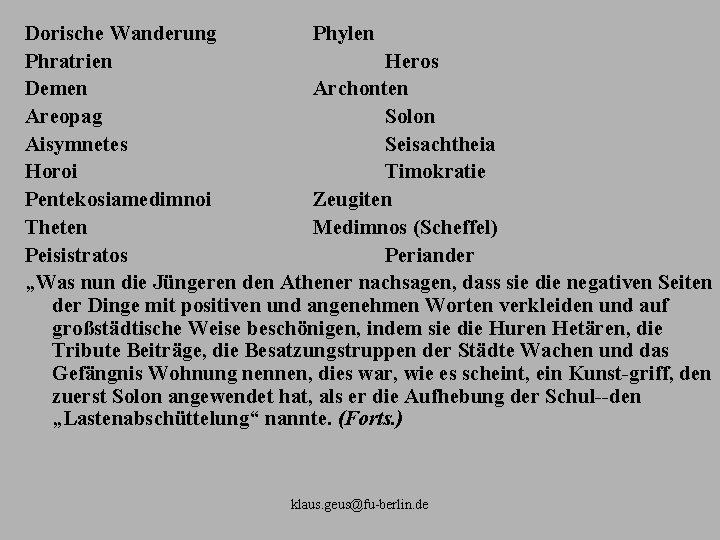 Dorische Wanderung Phylen Phratrien Heros Demen Archonten Areopag Solon Aisymnetes Seisachtheia Horoi Timokratie Pentekosiamedimnoi