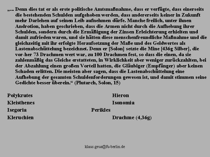 „. . . Denn dies tat er als erste politische Amtsmaßnahme, dass er verfügte,