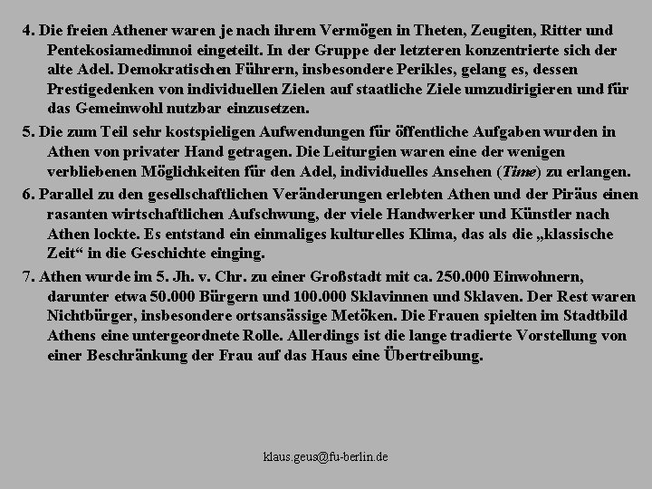 4. Die freien Athener waren je nach ihrem Vermögen in Theten, Zeugiten, Ritter und
