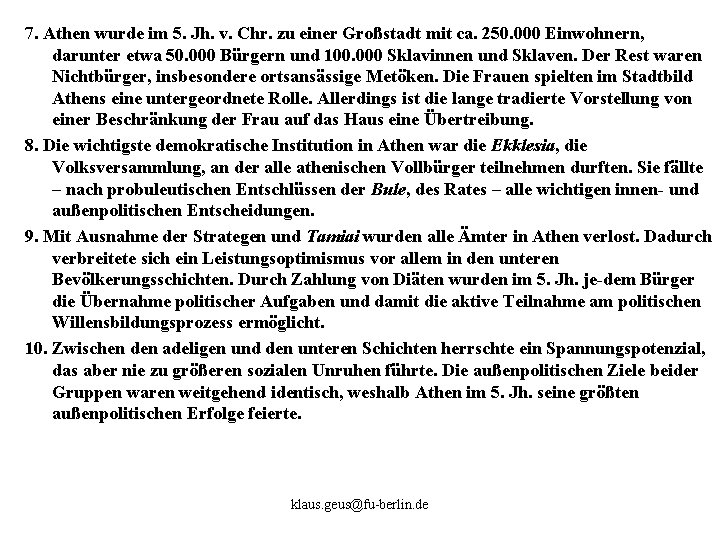 7. Athen wurde im 5. Jh. v. Chr. zu einer Großstadt mit ca. 250.