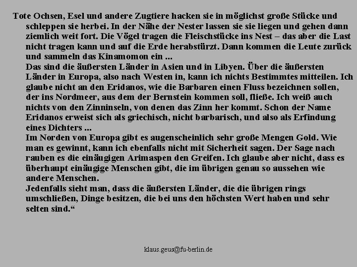 Tote Ochsen, Esel und andere Zugtiere hacken sie in möglichst große Stücke und schleppen