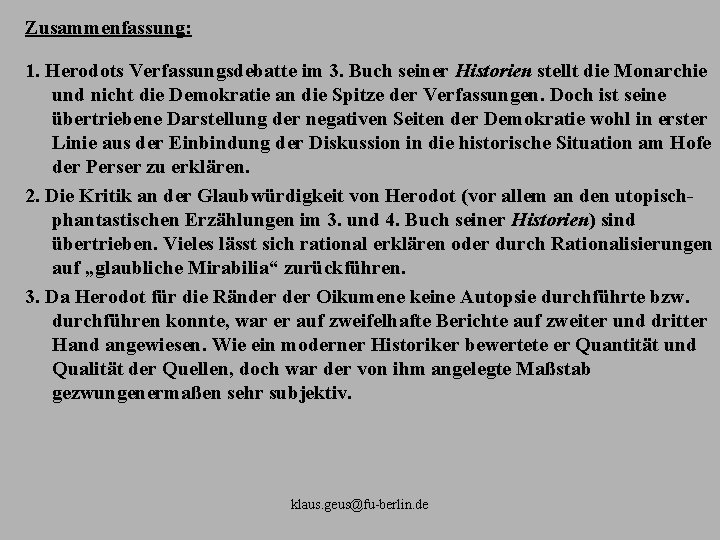 Zusammenfassung: 1. Herodots Verfassungsdebatte im 3. Buch seiner Historien stellt die Monarchie und nicht