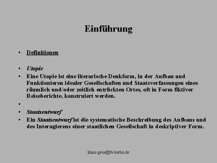 Einführung • Definitionen • Utopie • Eine Utopie ist eine literarische Denkform, in der