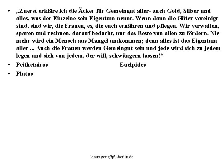  • „Zuerst erkläre ich die Äcker für Gemeingut aller auch Gold, Silber und