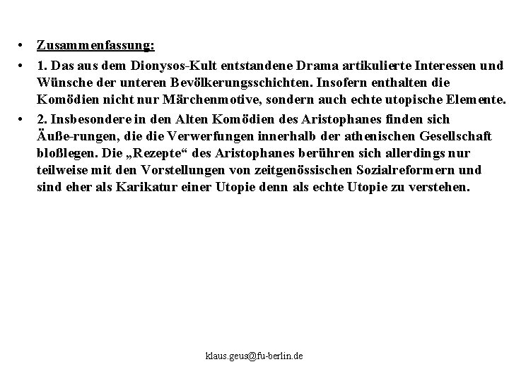  • Zusammenfassung: • 1. Das aus dem Dionysos Kult entstandene Drama artikulierte Interessen