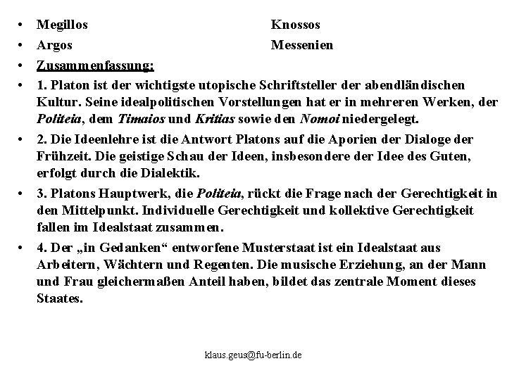  • • Megillos Knossos Argos Messenien Zusammenfassung: 1. Platon ist der wichtigste utopische