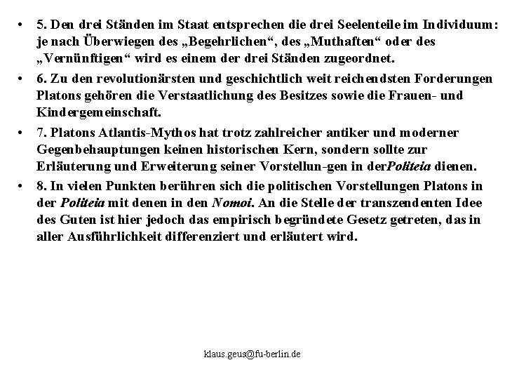  • 5. Den drei Ständen im Staat entsprechen die drei Seelenteile im Individuum: