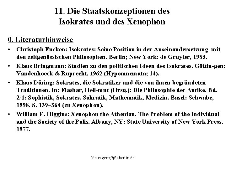 11. Die Staatskonzeptionen des Isokrates und des Xenophon 0. Literaturhinweise • Christoph Eucken: Isokrates: