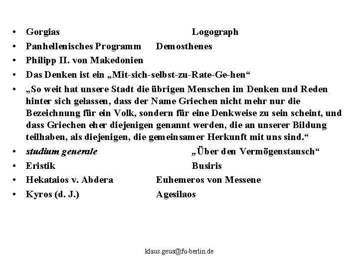  • • • Gorgias Logograph Panhellenisches Programm Demosthenes Philipp II. von Makedonien Das