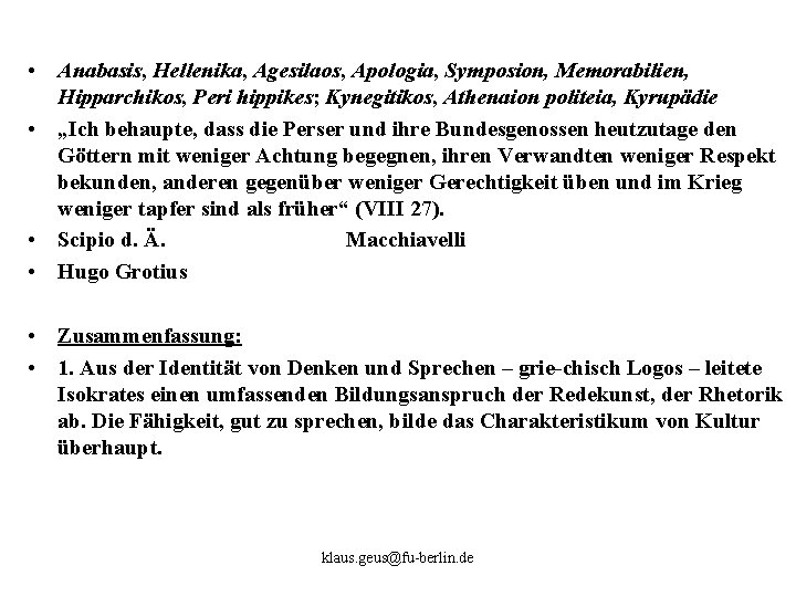  • Anabasis, Hellenika, Agesilaos, Apologia, Symposion, Memorabilien, Hipparchikos, Peri hippikes; Kynegitikos, Athenaion politeia,