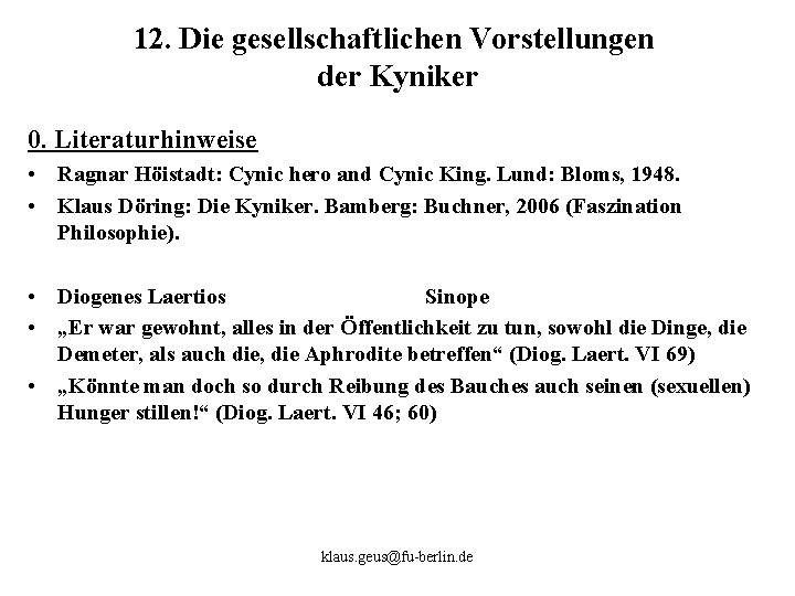 12. Die gesellschaftlichen Vorstellungen der Kyniker 0. Literaturhinweise • Ragnar Höistadt: Cynic hero and