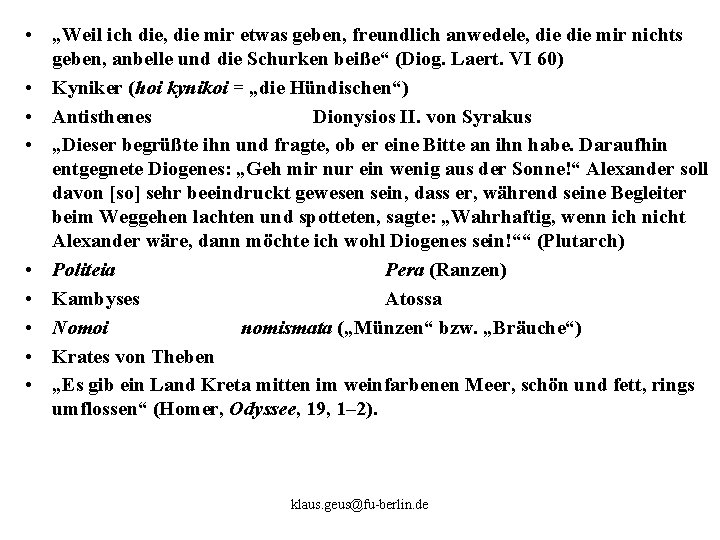  • „Weil ich die, die mir etwas geben, freundlich anwedele, die mir nichts