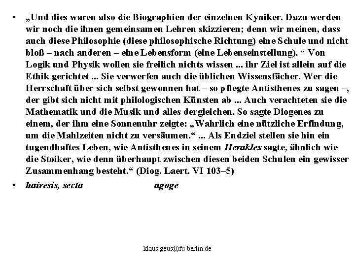 • „Und dies waren also die Biographien der einzelnen Kyniker. Dazu werden wir