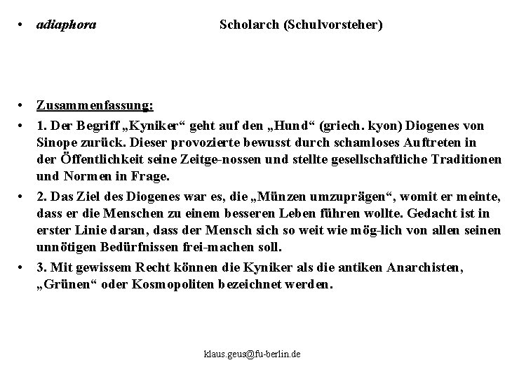  • adiaphora Scholarch (Schulvorsteher) • Zusammenfassung: • 1. Der Begriff „Kyniker“ geht auf