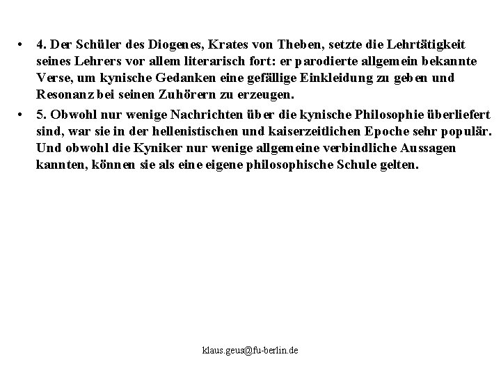  • 4. Der Schüler des Diogenes, Krates von Theben, setzte die Lehrtätigkeit seines