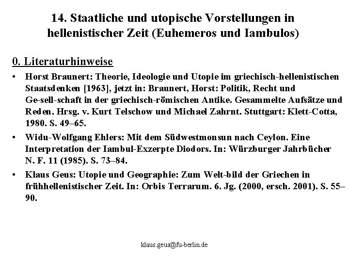 14. Staatliche und utopische Vorstellungen in hellenistischer Zeit (Euhemeros und Iambulos) 0. Literaturhinweise •