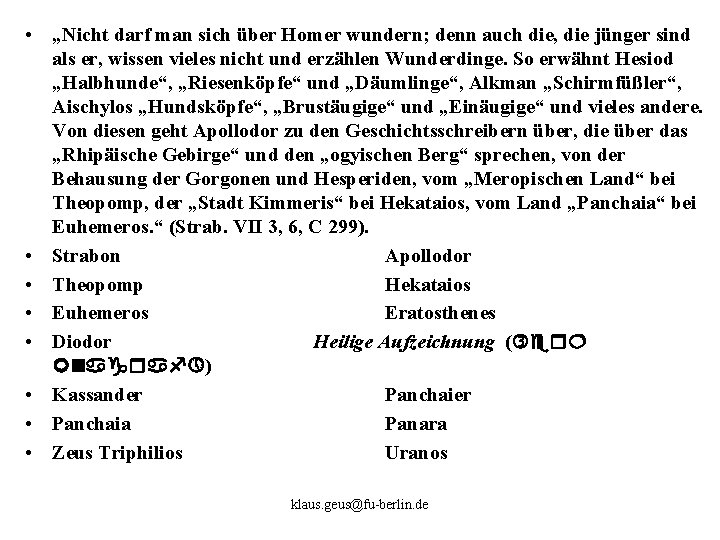 • „Nicht darf man sich über Homer wundern; denn auch die, die jünger