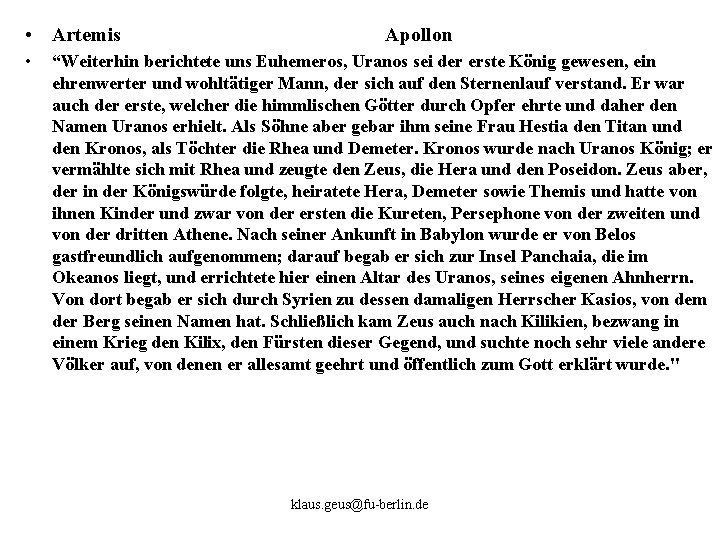  • Artemis • Apollon “Weiterhin berichtete uns Euhemeros, Uranos sei der erste König