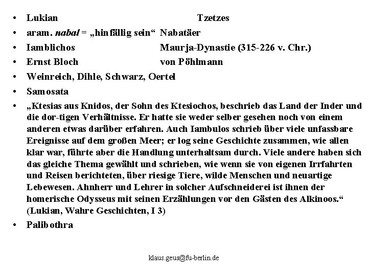  • • Lukian Tzetzes aram. nabal = „hinfällig sein“ Nabatäer Iamblichos Maurja Dynastie