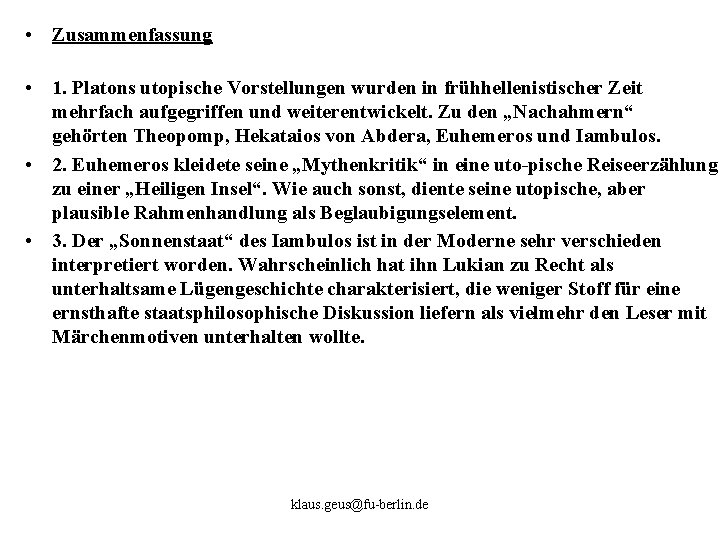  • Zusammenfassung • 1. Platons utopische Vorstellungen wurden in frühhellenistischer Zeit mehrfach aufgegriffen